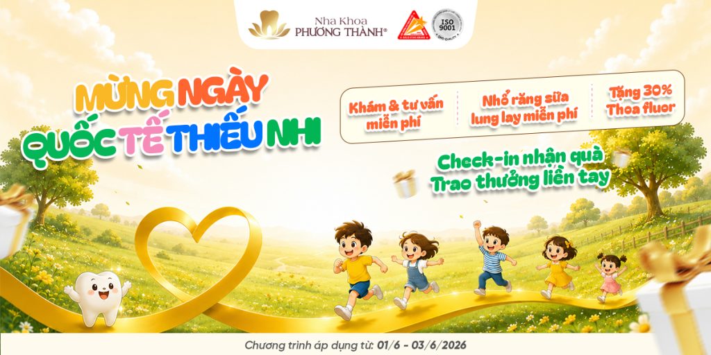 HAPPY CHILDREN’S DAY 1/6: BẢO VỆ RĂNG XINH – RINH QUÀ ĐÁNG YÊU TẠI NHA KHOA PHƯƠNG THÀNH!
