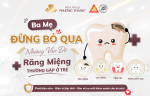 Ba Mẹ Đừng Bỏ Qua Những Vấn Đề Răng Miệng Thường Gặp Ở Trẻ